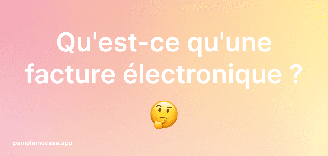 Cover Image for Qu'est-ce qu'une facture électronique ?